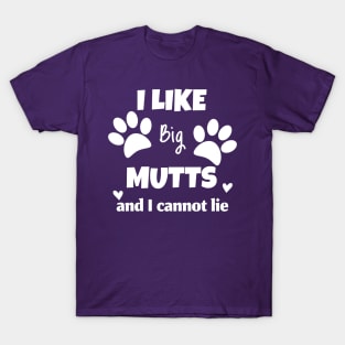 I like big mutts and I cannot lie T-Shirt